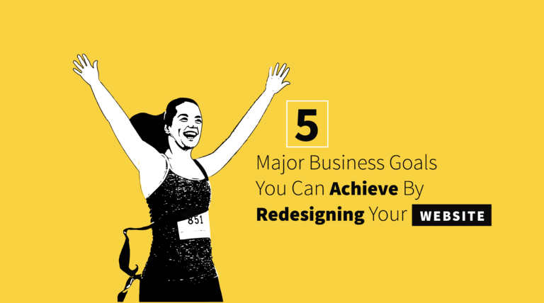 5 Major Business Goals You Can Achieve with a Website Redesign