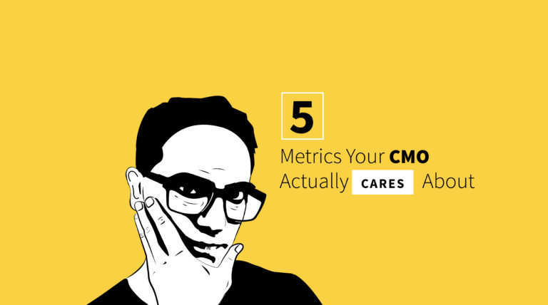 5 Most Important Marketing Metrics Your CMO Actually Cares About