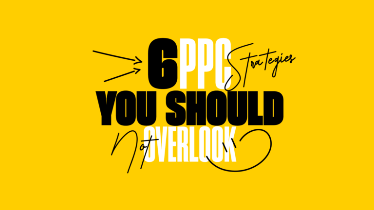 6 PPC Strategies You Should Not Overlook