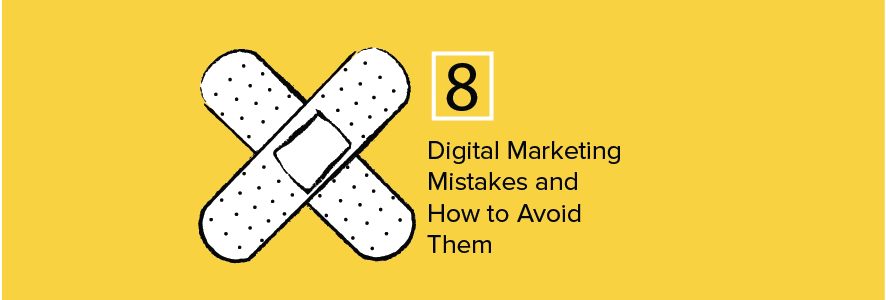 8 Digital Marketing Mistakes to Avoid in 2018