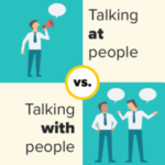 Talking at People vs. Talking with People 
