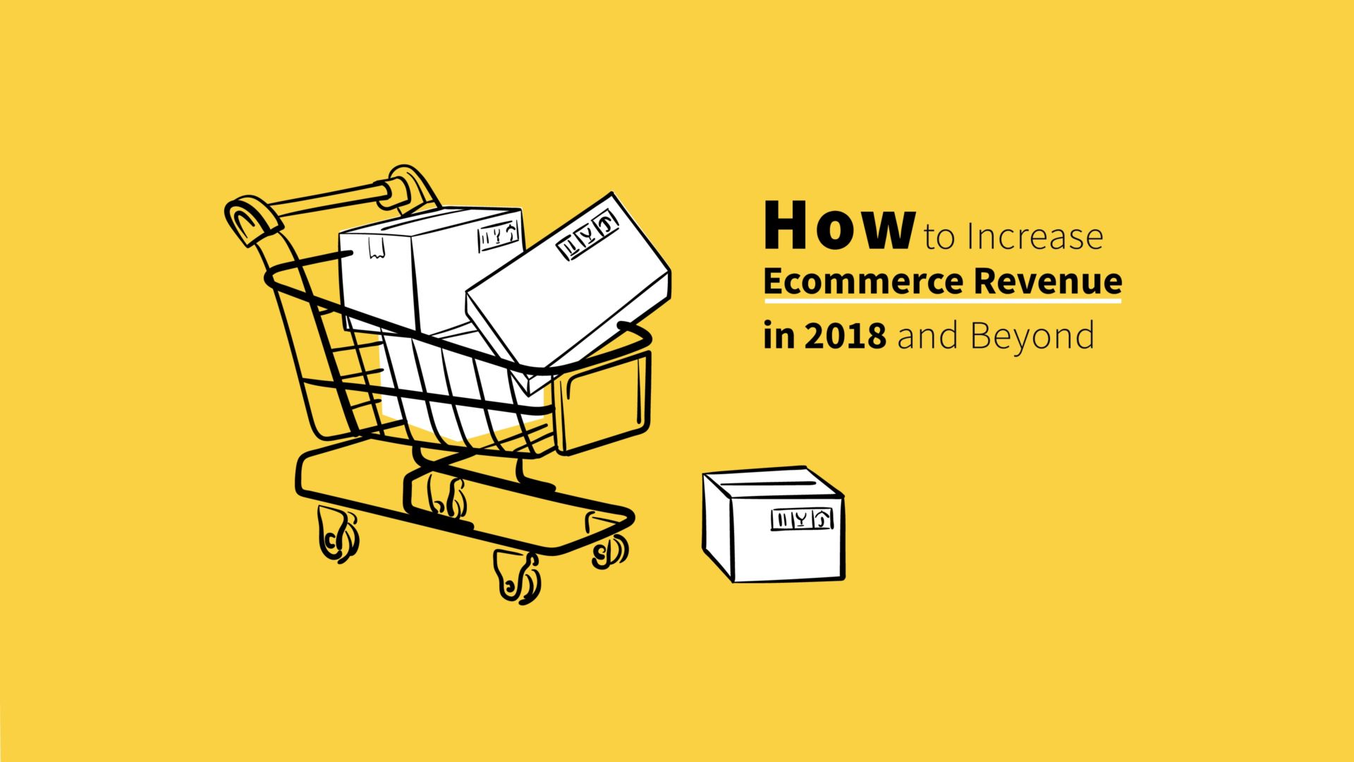 How to Increase Ecommerce Revenue in 2018 and Beyond