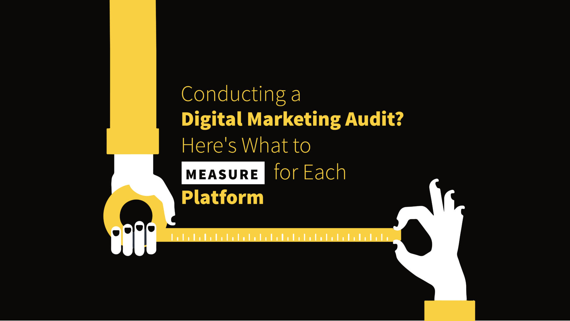 Conducting a Digital Marketing Audit? Here's What to Measure