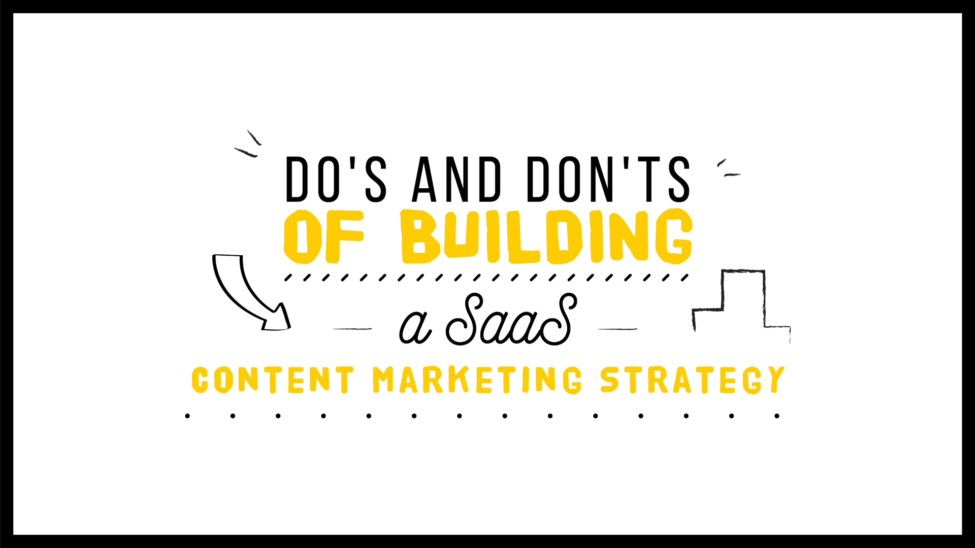 Do's and Don'ts of Building a SaaS Content Marketing Strategy