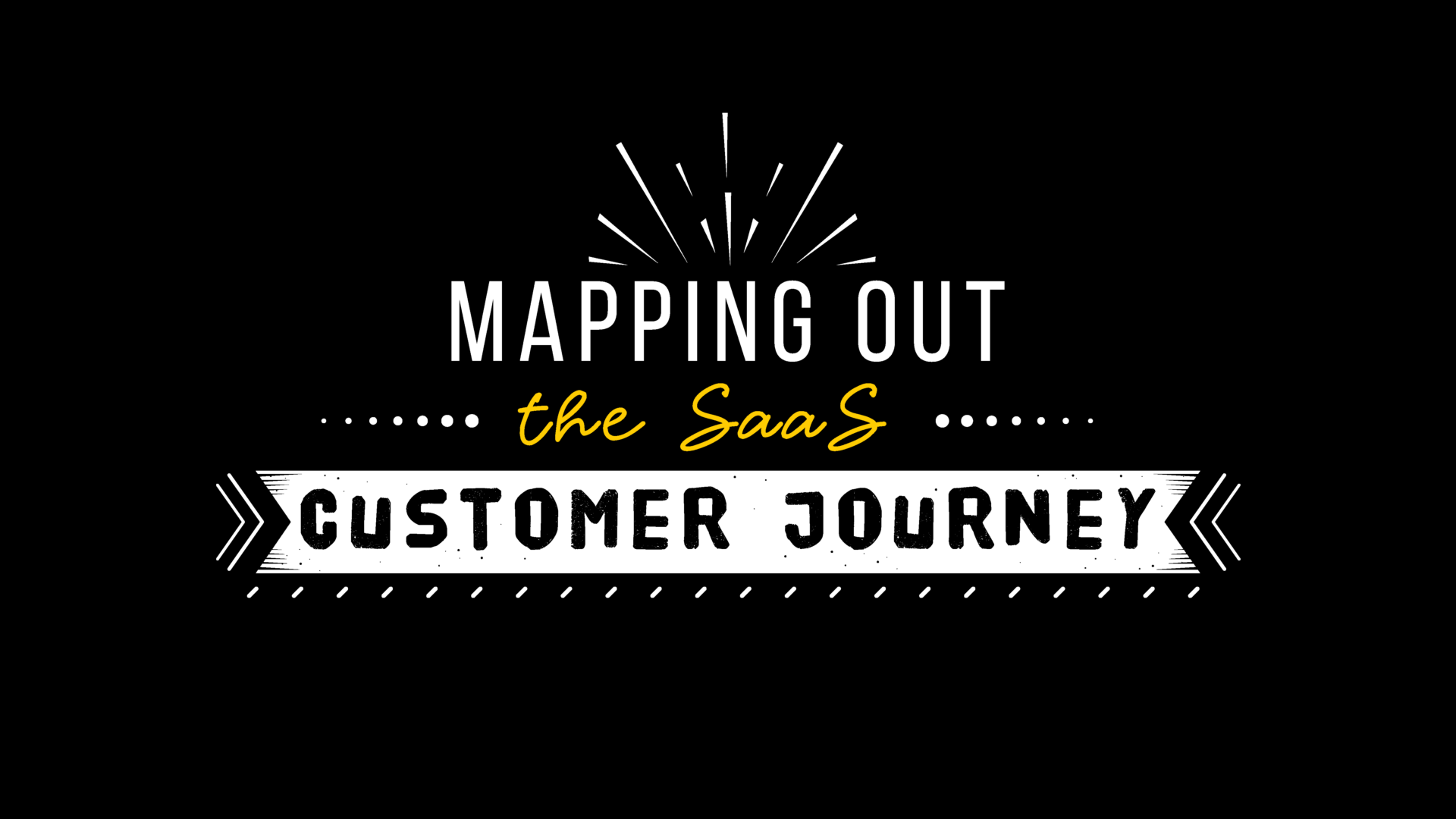Mapping Out the SaaS Customer Journey