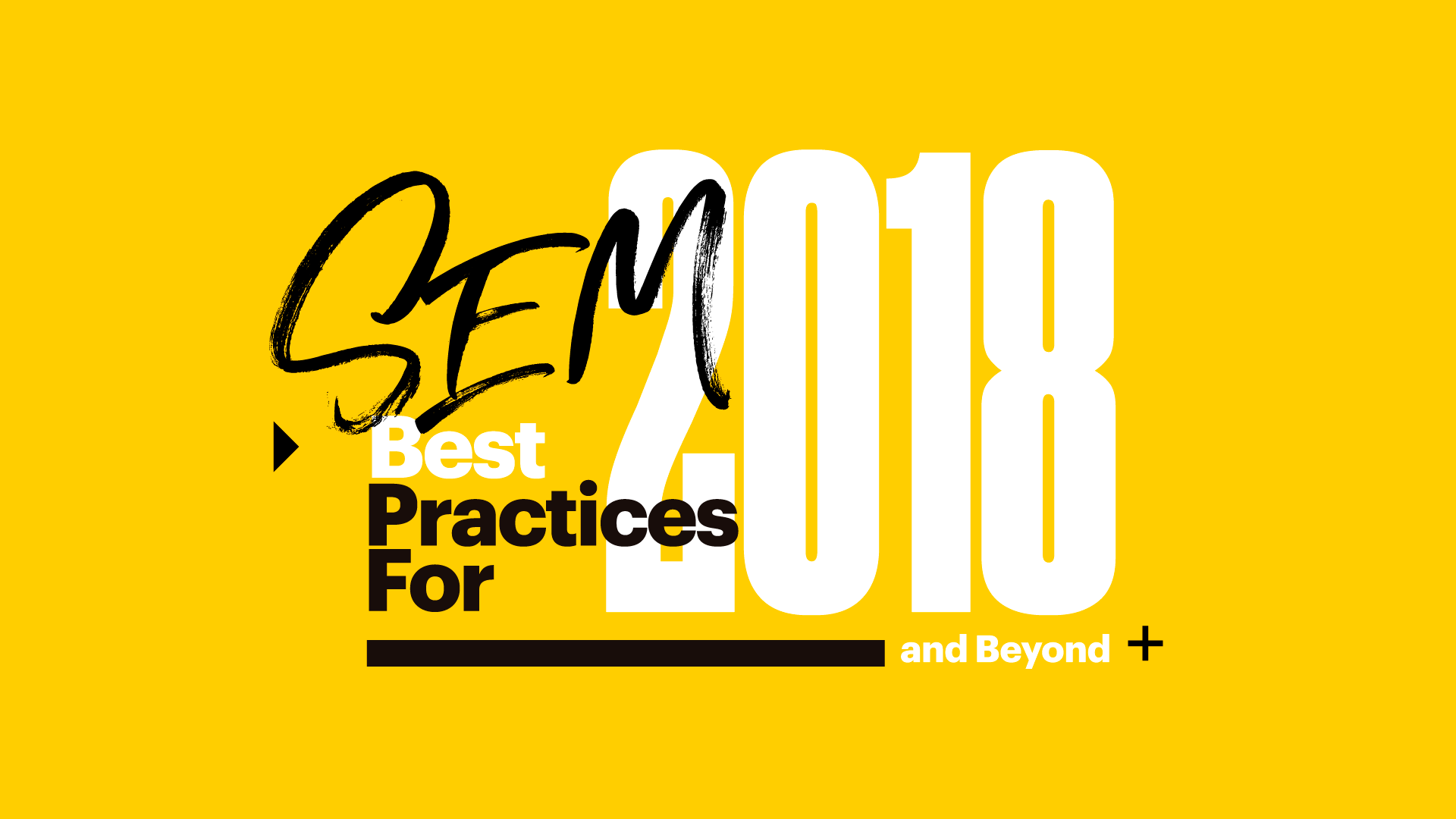 SEM Best Practices For 2018 and Beyond