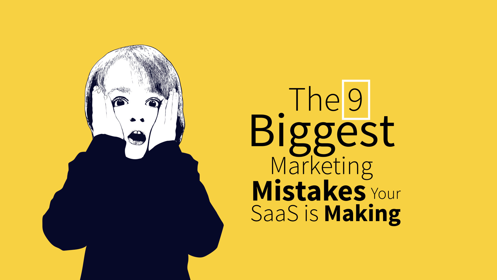 9 Biggest SaaS Marketing Mistakes to Avoid