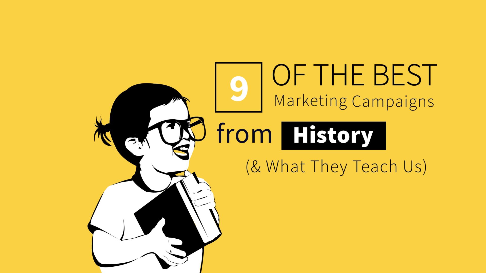 9 Of the Best Marketing Campaigns in History (And What They Teach Us)