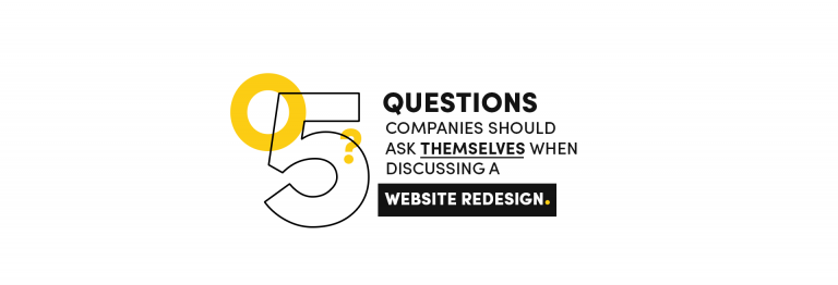 5 Questions Companies Should Ask Themselves When Discussing a Website Redesign